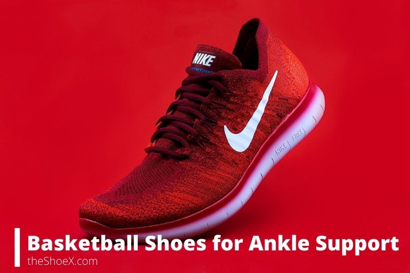 7 Best Basketball Shoes For Ankle Support In 2023